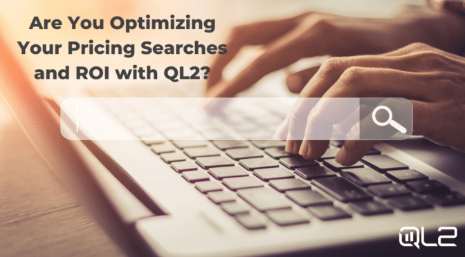 Are You Optimizing Your Pricing Searches with QL2 | QL2 Blog