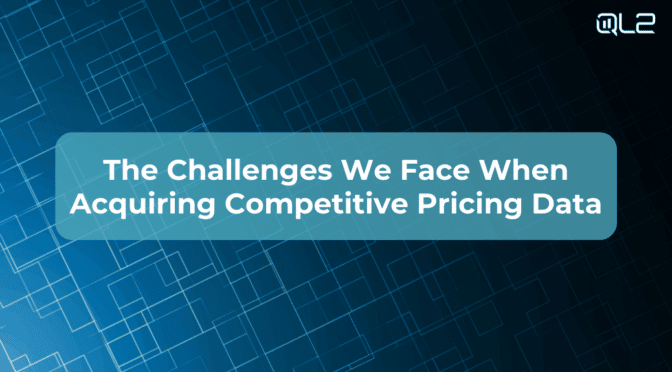 Blog Series: The Challenges We Face When Acquiring Competitive Pricing Data