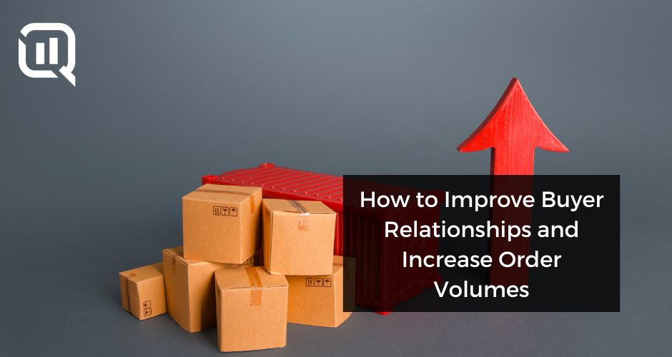 Cover image reading "How to Improve Buyer Relationships and Increase Order Volumes"