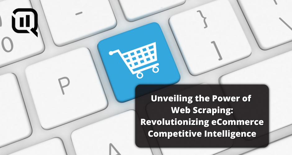 Cover image reading Unveiling the Power of Web Scraping: Revolutionizing eCommerce Competitive Intelligence